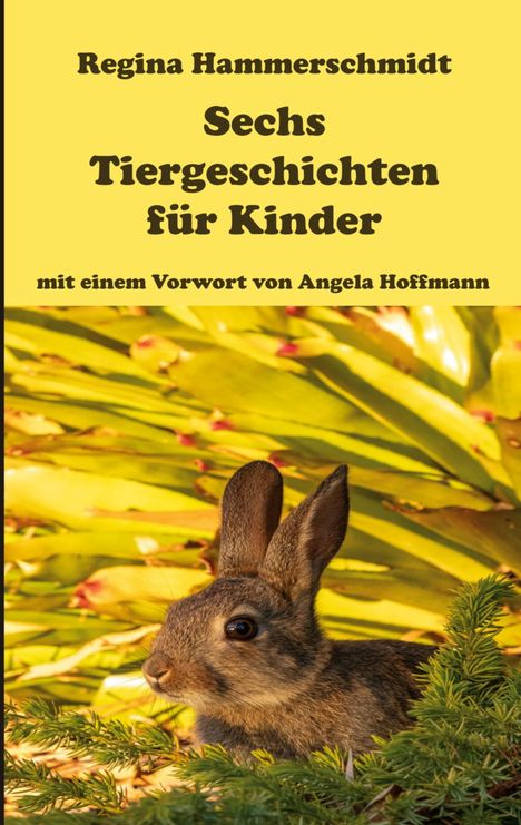 Regina Hammerschmidt: Sechs Tiergeschichten für Kinder, Buch