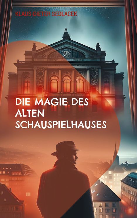 Klaus-Dieter Sedlacek: Die Magie des alten Schauspielhauses, Buch