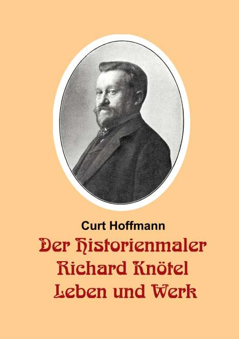 Curt Hoffmann: Der Historienmaler Richard Knötel - Leben und Werk, Buch