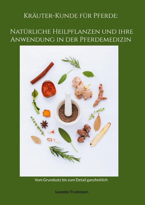 Leander Fruhmann: Kräuter-Kunde für Pferde: Natürliche Heilpflanzen und ihre Anwendung in der Pferdemedizin, Buch