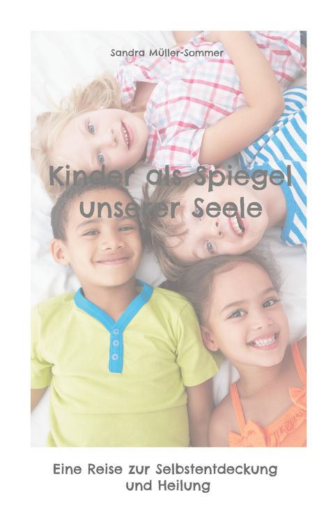 Sandra Müller-Sommer: Kinder als Spiegel unserer Seele, Buch