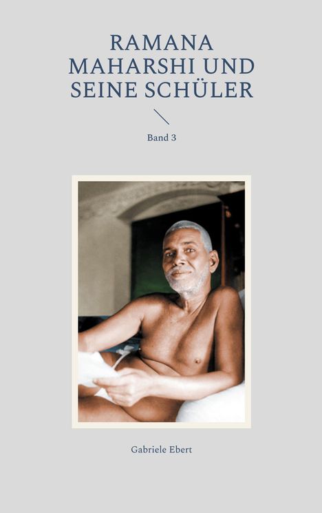 Gabriele Ebert: Ramana Maharshi und seine Schüler, Buch