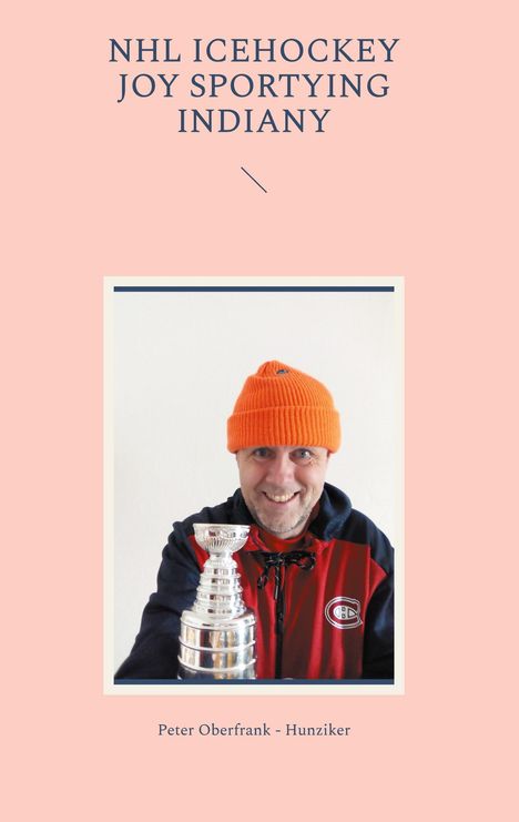 Peter Oberfrank - Hunziker: NHL icehockey joy sportying indiany, Buch