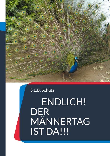 S. E. B. Schütz: Endlich! Der Männertag ist da!!!, Buch