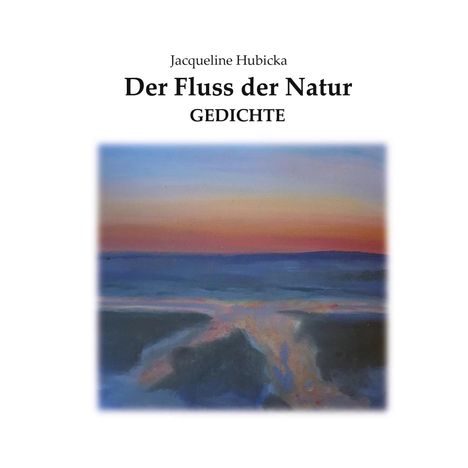 Jacqueline Hubicka: Der Fluss der Natur, Buch