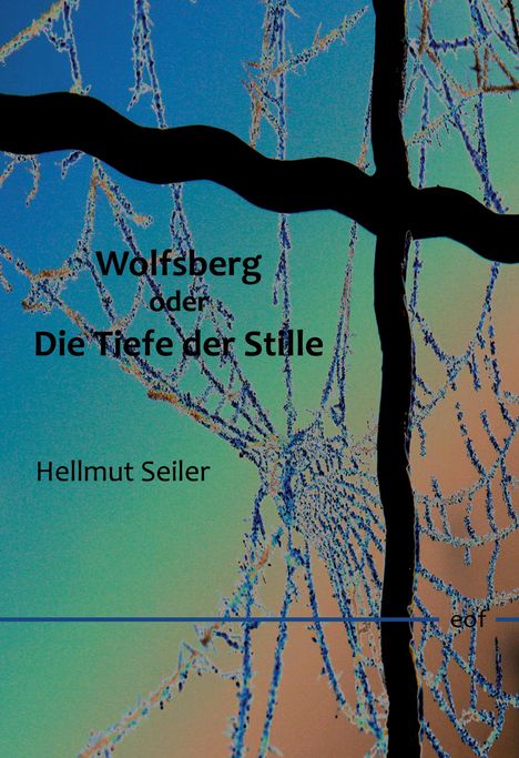 Hellmut Seiler: Wolfsberg oder Die Tiefe der Stille, Buch