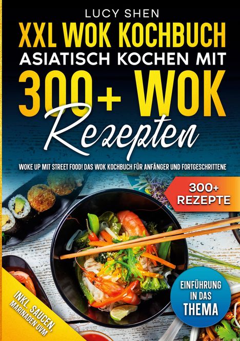 Lucy Shen: XXL Wok Kochbuch - Asiatisch kochen mit 300 Wok Rezepten, Buch