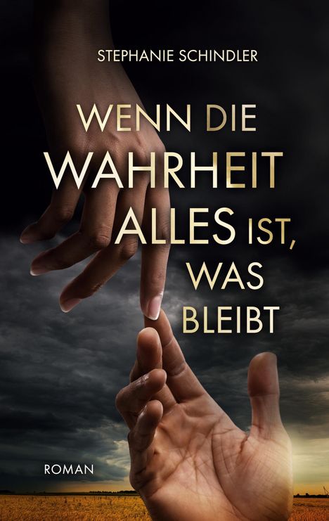 Stephanie Schindler: Wenn die Wahrheit alles ist, was bleibt, Buch