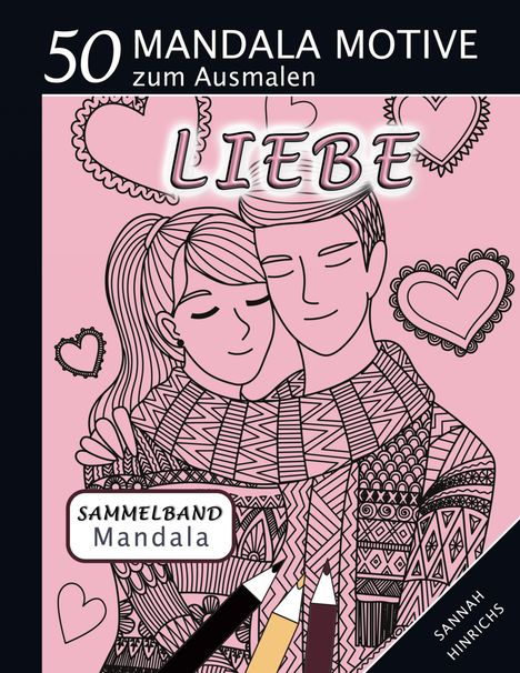 Sannah Hinrichs: Mandala Sammelband 50 Mandala Motive zum Ausmalen - Liebe, Buch