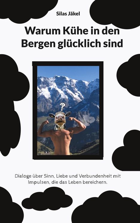 Silas Jäkel: Warum Kühe in den Bergen glücklich sind, Buch