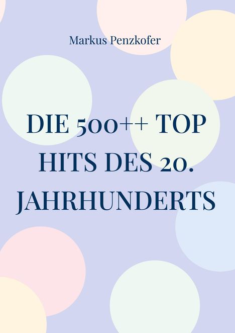 Markus Penzkofer: Die 500++ Top Hits des 20. Jahrhunderts, Buch