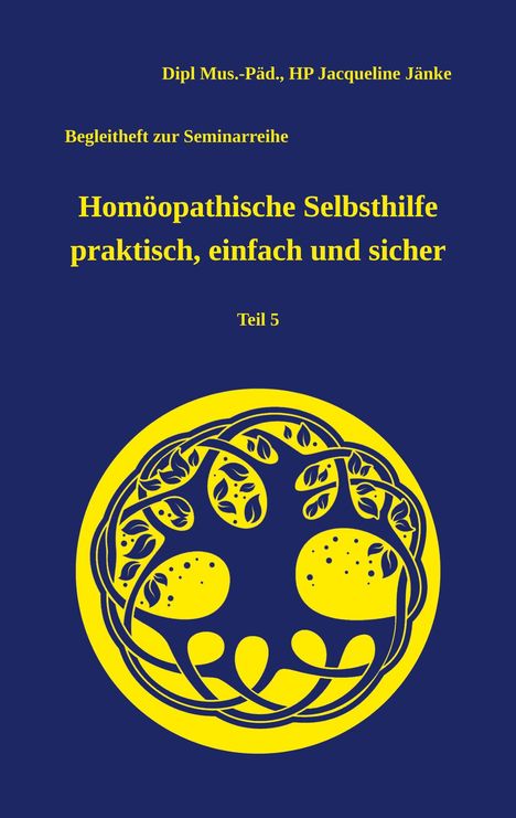 Dipl. Mus. Päd. Jänke: Homöopathische Selbsthilfe praktisch, einfach und sicher, Buch