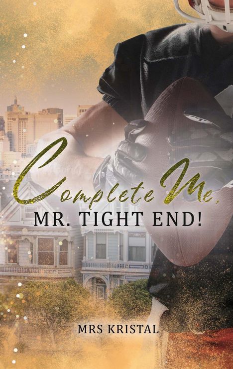 Mrs Kristal: Complete Me, Mr. Tight End!, Buch