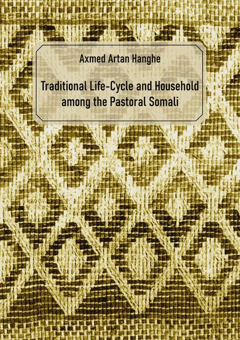 Axmed Artan Hanghe: Traditional Life-Cycle and Household among the Pastoral Somali, Buch