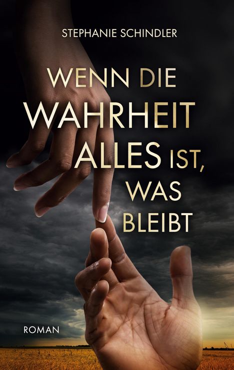 Stephanie Schindler: Wenn die Wahrheit alles ist, was bleibt, Buch