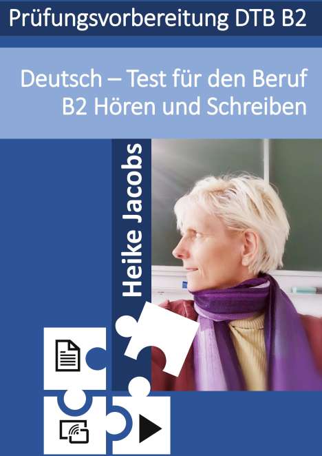 Heike Jacobs: Deutsch- Test für den Beruf Hören und Schreiben B2, Buch