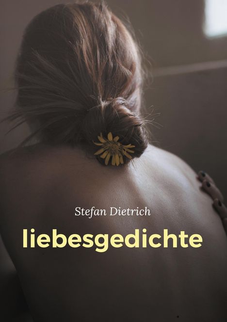 Stefan Dietrich: liebesgedichte, Buch