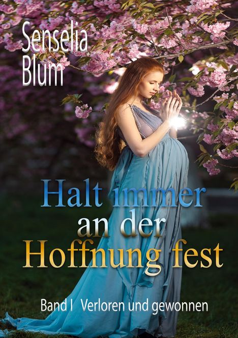 Senselia Blum: Halt immer an der Hoffnung fest, Buch