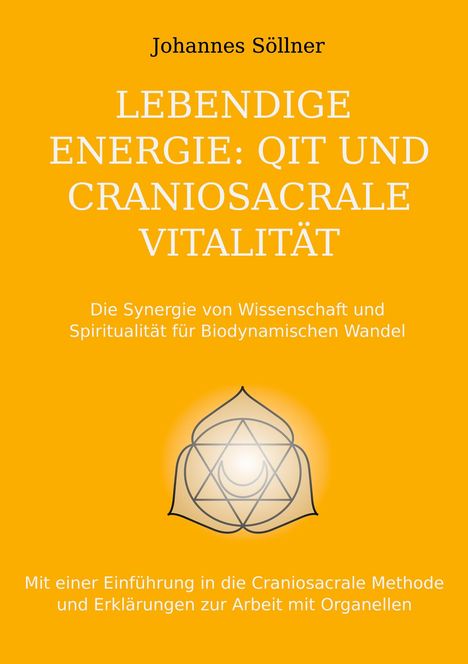 Johannes Söllner: Lebendige Energie: QIT und Craniosacrale Vitalität, Buch