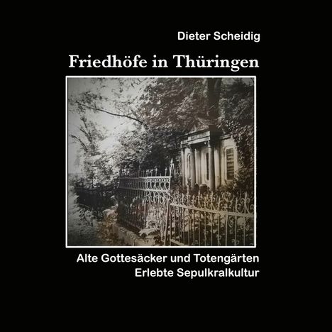 Dieter Scheidig: Friedhöfe in Thüringen, Buch