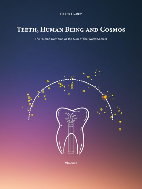 Claus Haupt: Teeth, Human Being and Cosmos, Buch