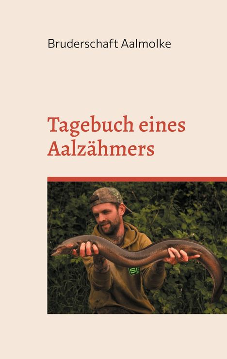 Bruderschaft Aalmolke: Tagebuch eines Aalzähmers, Buch