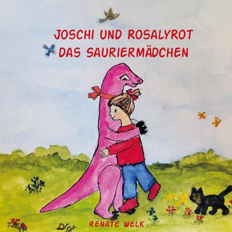 Renate Welk: Joschi und Rosalyrot das Sauriermädchen, Buch