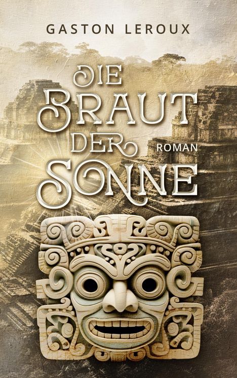 Gaston Leroux: Die Braut der Sonne, Buch