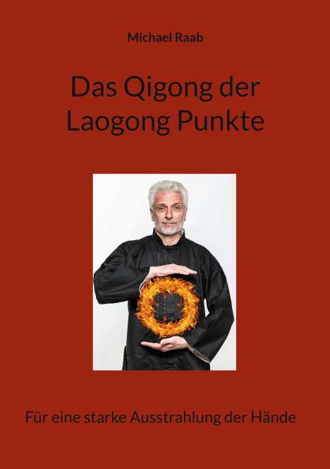 Michael Raab: Das Qigong der Laogong-Punkte, Buch
