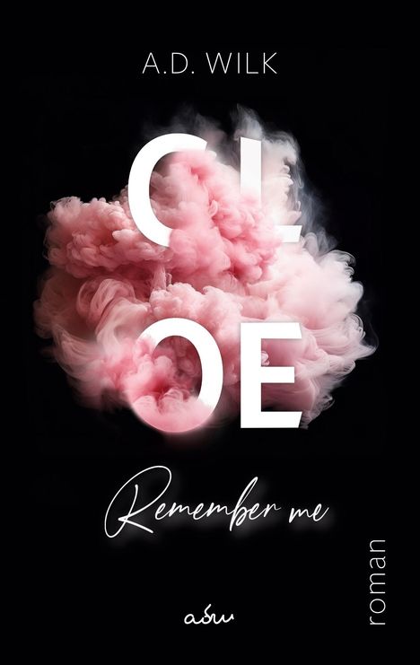 A. D. WiLK: CLOE. Remember me., Buch