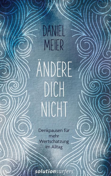 Daniel Meier: Ändere dich nicht, Buch