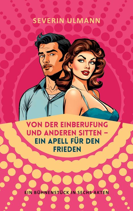 Severin Ulmann: Von der Einberufung und anderen Sitten - Ein Appell für den Frieden, Buch
