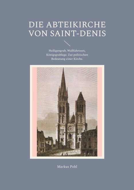 Markus Pohl: Die Abteikirche von Saint-Denis, Buch