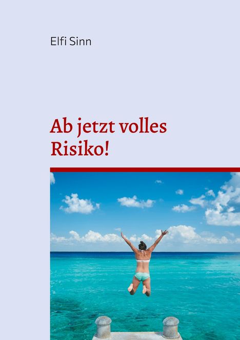 Elfi Sinn: Ab jetzt volles Risiko!, Buch