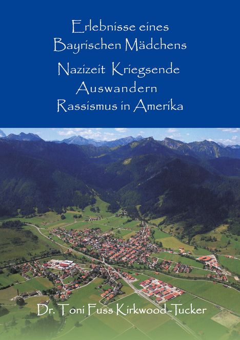 Toni Fuss Kirkwood-Tucker: Erlebnisse eines Bayrischen Mädchens, Buch