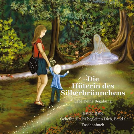 Katrin Rabe: Die Hüterin des Silberbrünnchens, Buch