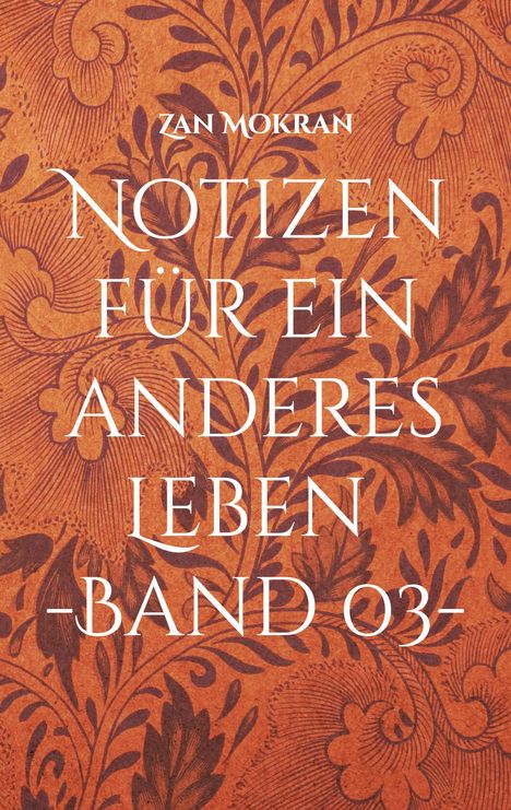 Zan Mokran: Notizen für ein anderes Leben -Band 03-, Buch