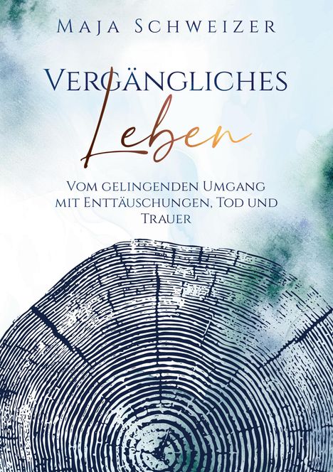 Maja Schweizer: Vergängliches Leben, Buch