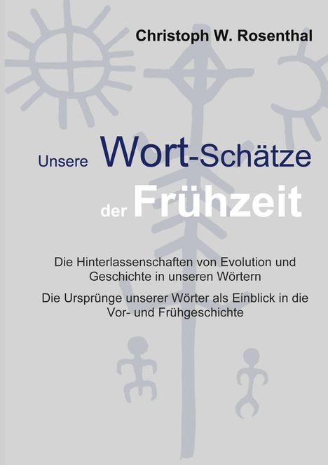 Christoph W. Rosenthal: Unsere Wort-Schätze der Frühzeit, Buch