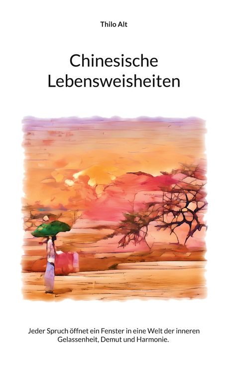 Thilo Alt: Chinesische Lebensweisheiten, Buch