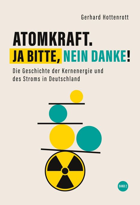 Gerhard Hottenrott: Atomkraft. Ja bitte, nein danke! - Band 2, Buch