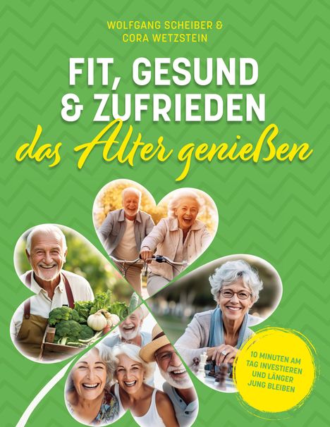 Wolfgang Scheiber: Fit, gesund und zufrieden das Alter genießen, Buch