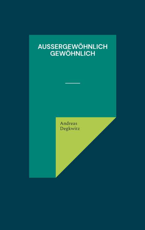 Andreas Degkwitz: Außergewöhnlich gewöhnlich, Buch