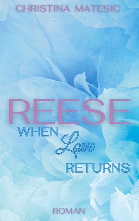 Christina Matesic: Reese - When Love Returns, Buch
