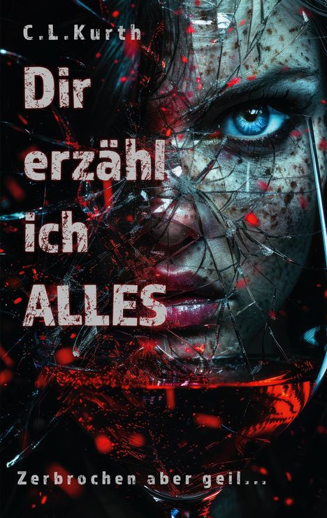 C. L. Kurth: Dir erzähl ich Alles, Buch