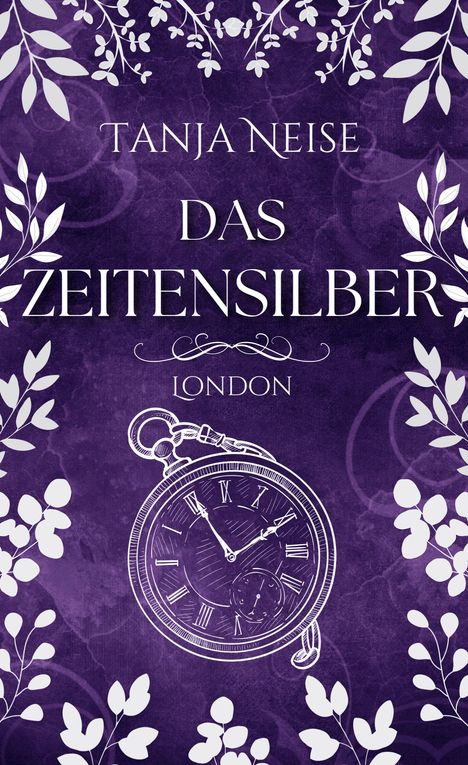 Tanja Neise: Das Zeitensilber - London, Buch