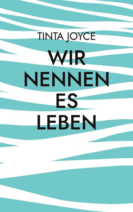 Tinta Joyce: Wir nenen es Leben, Buch