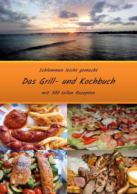 Andreas Jäger: Schlemmen leicht gemacht *Das Grill- und Kochbuch, Buch