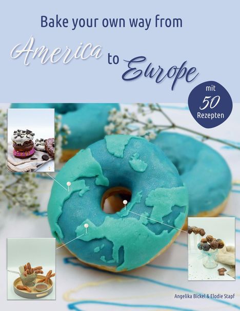 Elodie Stapf: Bake your own way from America to Europe, Buch