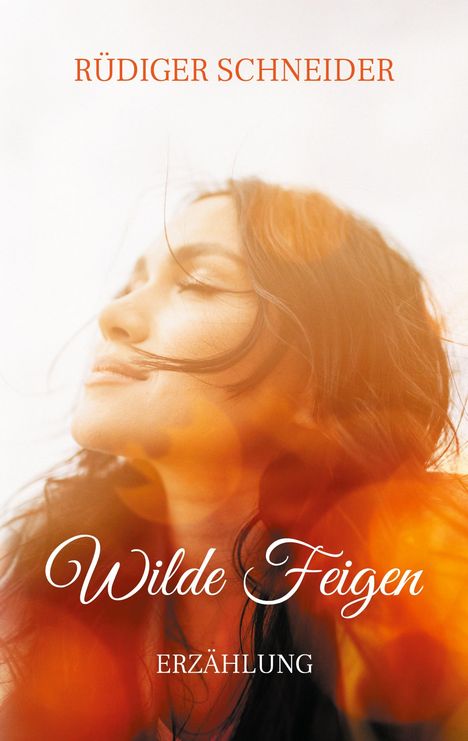 Rüdiger Schneider: Wilde Feigen, Buch